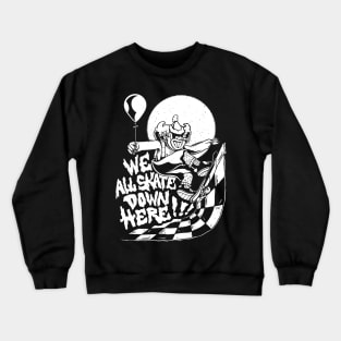 We All Skate Down Here Scary Clown Halloween Skater Crewneck Sweatshirt